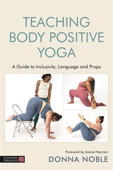 Paperback Teaching Body Positive Yoga: A Guide to Inclusivity, Language and Props Book