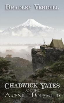Chadwick Yates and the Ascent of Dolymtiud - Book #4 of the Adventures of Chadwick Yates