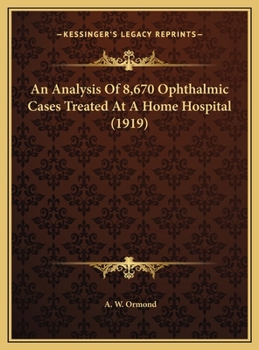 An Analysis Of 8,670 Ophthalmic Cases Treated At A Home Hospital