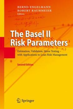 Hardcover The Basel II Risk Parameters: Estimation, Validation, Stress Testing - With Applications to Loan Risk Management Book
