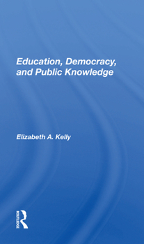 Paperback Education, Democracy, and Public Knowledge Book