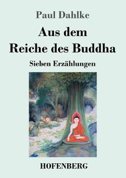 Paperback Aus dem Reiche des Buddha: Sieben Erzählungen [German] Book