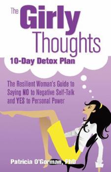 Paperback The Girly Thoughts 10-Day Detox Plan: The Resilient Woman¹s Guide to Saying No to Negative Self-Talk and Yes to Personal Power Book