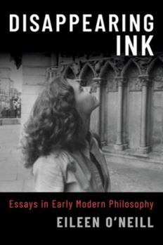 Hardcover Disappearing Ink: Essays in Early Modern Philosophy Book