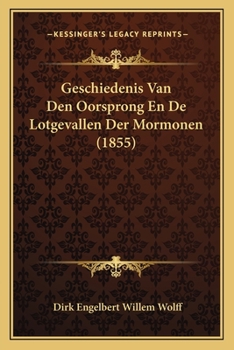 Paperback Geschiedenis Van Den Oorsprong En De Lotgevallen Der Mormonen (1855) [Dutch] Book