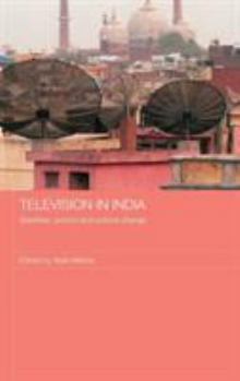 Television in India: Satellites, Politics and Cultural Change - Book #16 of the Media, Culture and Social Change in Asia