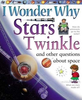 Paperback I Wonder Why Stars Twinkle: And Other Questions about Space Book