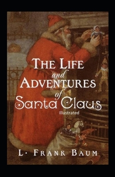 Paperback The Life and Adventures of Santa Claus Illustrated Book