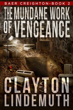 The Mundane Work of Vengeance: 2 - Book #2 of the Baer Creighton