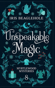 Unspeakable Magic: Myrtlewood Mysteries book 8