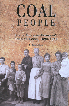 Coal People: Life in Southern Colorado's Company Towns, 1890-1930 - Book  of the History Colorado