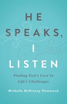 Paperback He Speaks, I Listen: Finding God's Love in Life's Challenges Book