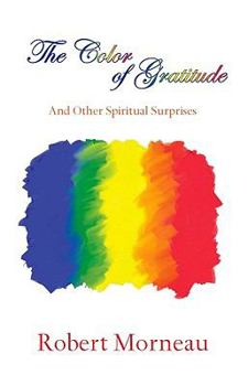 Paperback The Color of Gratitude: And Other Spiritual Surprises Book