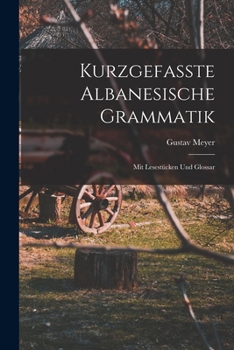 Paperback Kurzgefasste Albanesische Grammatik: Mit Lesestücken Und Glossar [German] Book