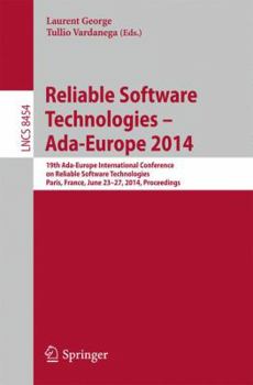 Paperback Reliable Software Technologies - Ada-Europe 2014: 19th Ada-Europe International Conference on Reliable Software Technologies, Paris, France, June 23-2 Book
