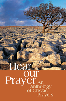 Hardcover Hear Our Prayer: An Anthology of Classic Prayers Book
