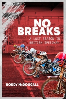 Hardcover No Breaks: A Lost Season in British Speedway Book
