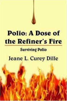 Paperback Polio: A Dose of the Refiner's Fire: Surviving Polio Book