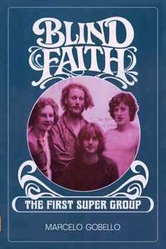 Paperback BLIND FAITH - The First Supergroup Book