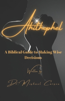 Paperback Ahitophel A Biblical Guide to Making Wise Decisions Book