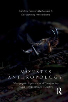 Paperback Monster Anthropology: Ethnographic Explorations of Transforming Social Worlds Through Monsters Book