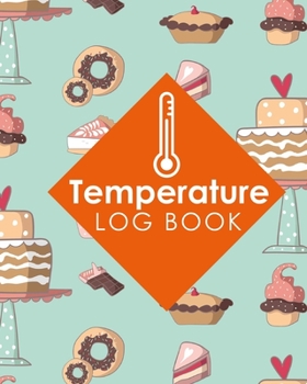 Paperback Temperature Log Book: Food Temperature Record Sheet, Temperature Control Log Sheet, Kitchen Temperature Log, Temperature Recording Book, Cut Book