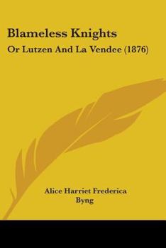 Paperback Blameless Knights: Or Lutzen And La Vendee (1876) Book