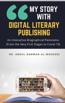 Paperback My Story With Digital Literary publishing: An Interactive Biographical Panorama Book