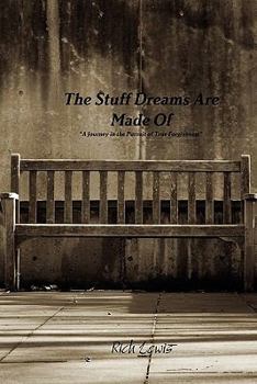 The Stuff Dreams Are Made Of “A Journey in the Pursuit of True Forgiveness”