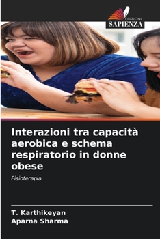 Interazioni tra capacità aerobica e schema respiratorio in donne obese: Fisioterapia (Italian Edition)