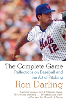 Paperback The Complete Game: Reflections on Baseball, Pitching, and Life on the Mound Book