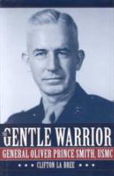 Hardcover The Gentle Warrior: General Oliver Prince Smith, USMC Book