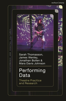 Hardcover Performing Data: Theatre Practice and Research Book