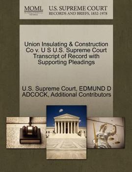 Paperback Union Insulating & Construction Co V. U S U.S. Supreme Court Transcript of Record with Supporting Pleadings Book