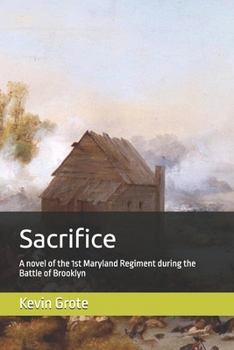 Sacrifice: A novel of the 1st Maryland Regiment during the Battle of Brooklyn