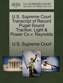 Paperback U.S. Supreme Court Transcript of Record Puget Sound Traction, Light & Power Co V. Reynolds Book