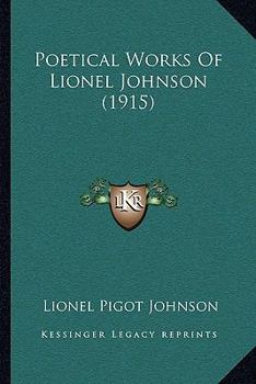 Paperback Poetical Works Of Lionel Johnson (1915) Book