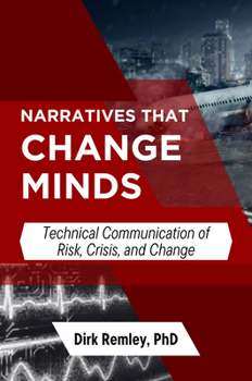 Paperback Narratives that Change Minds: Technical Communication of Risk, Crisis, and Change Book