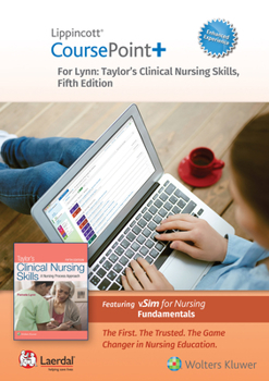 Lippincott CoursePoint+ 4. 0 for Lynn: Taylor's Clinical Nursing Skills : A Nursing Process Approach