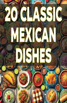 20 Classic Mexican Dishes