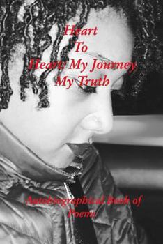 Paperback Heart To Heart: My Journey My Truth: An Autobiographical Book of Poems Book