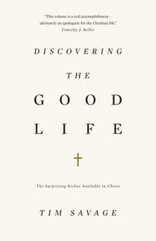 Paperback Discovering the Good Life: The Surprising Riches Available in Christ Book