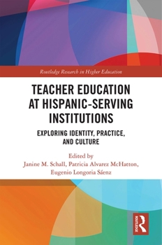 Hardcover Teacher Education at Hispanic-Serving Institutions: Exploring Identity, Practice, and Culture Book