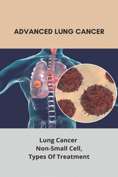 Advanced Lung Cancer: Lung Cancer - Non-Small Cell, Types Of Treatment: Lung Cancer Survival Rate