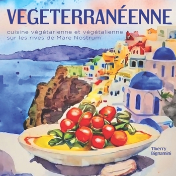 Paperback Vegeterranéenne: cuisine végétarienne et végétalienne sur les rives de Mare Nostrum [French] Book
