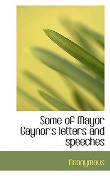 Paperback Some of Mayor Gaynor's Letters and Speeches Book