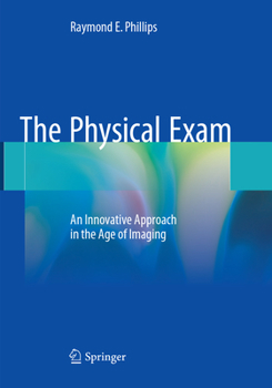 Paperback The Physical Exam: An Innovative Approach in the Age of Imaging Book