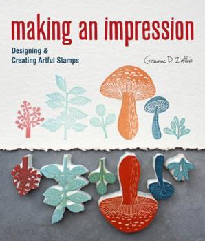 Paperback Making an Impression: Designing & Creating Artful Stamps Book