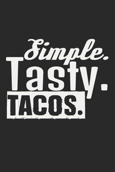 Paperback Simple. Tasty. Tacos.: Notebook A5 Size, 6x9 inches, 120 lined Pages, Taco Tortilla Tacos Tortillas Mexican Food Foodie Book