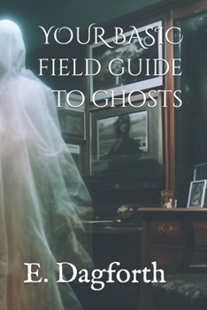 Paperback Your Basic Field Guide to Ghosts Book